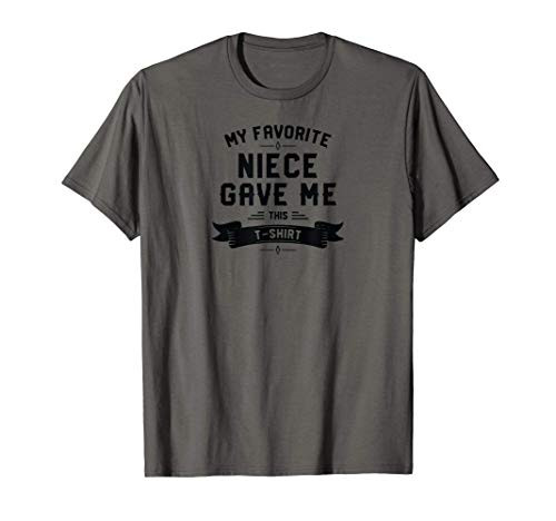 My Favorite Niece Gave Me This Aunt Uncle T T-Shirt My Favorite Niece Gave Me This Aunt Uncle T T-Shirt