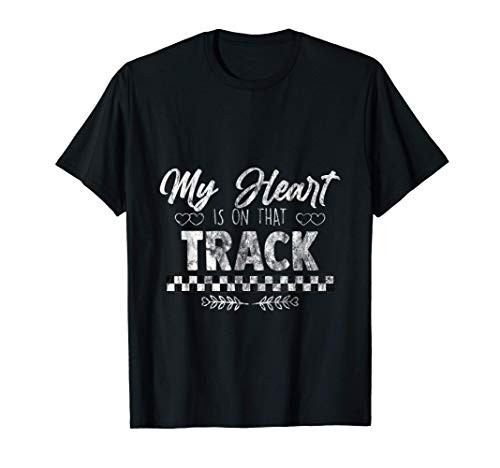 My Heart Is On That Track Drag Racing Race Car Driver Gift T-Shirt