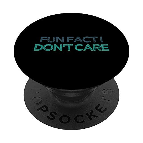Fun Fact I Dont Care Funny Cute Christmas Gift for Friend PopSockets PopGrip Swappable Grip for Phones  and  Tablets