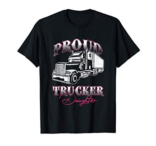 Proud Trucker Daughter Truck Driver Kid Child Fathers Day T-Shirt