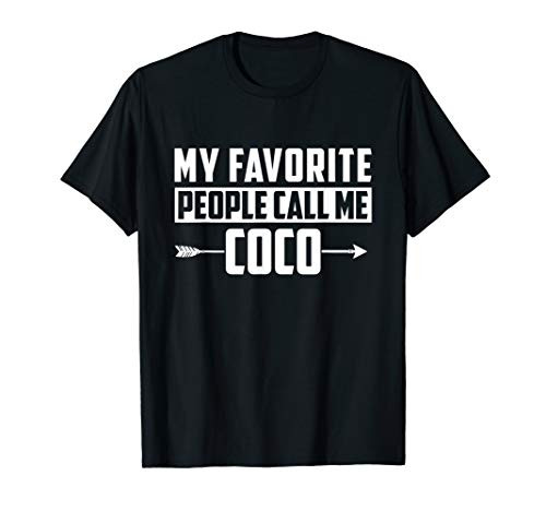My Favorite People Call Me Coco - Funny Grandma Gift T-Shirt My Favorite People Call Me Coco - Funny Grandma Gift T-Shirt