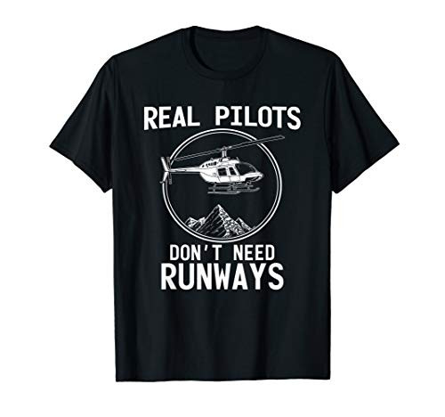 Real Pilots Dont Need Runways Helicopter Pilot Xmas Gift T-Shirt