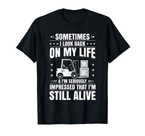 Forklift Operator Still Alive Forklift Truck Forklift Driver T-Shirt