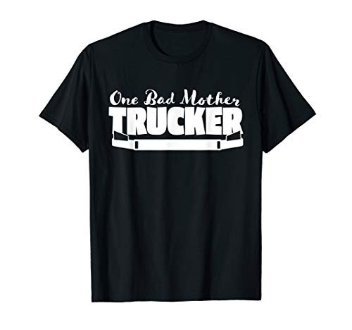 Truck Driver Funny Trucking Bad Mother Trucker T-Shirt