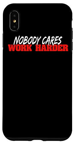 iPhone XS Max Nobody Cares Work Harder Motivational Exercise Gift Case