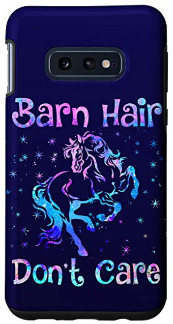 Galaxy S10e BARN HAIR DONT CARE Funny Horse Lover Equestrian Rider Gift Case