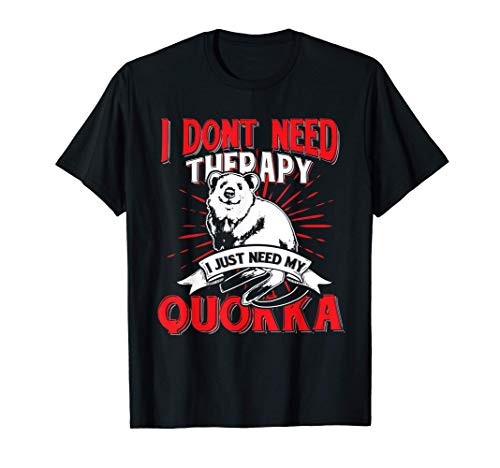 I Just Need My Quokka Australia Animal Gift Idea Quokka T-Shirt I Just Need My Quokka Australia Animal Gift Idea Quokka T-Shirt