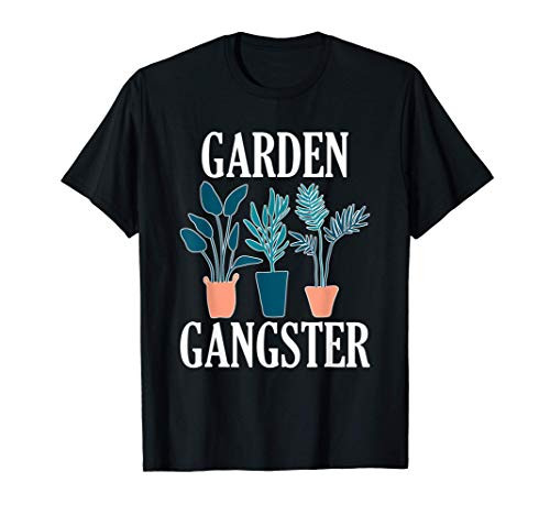 Garden Gangster Garden Gangsta Funny Gardening T-Shirt Garden Gangster Garden Gangsta Funny Gardening T-Shirt
