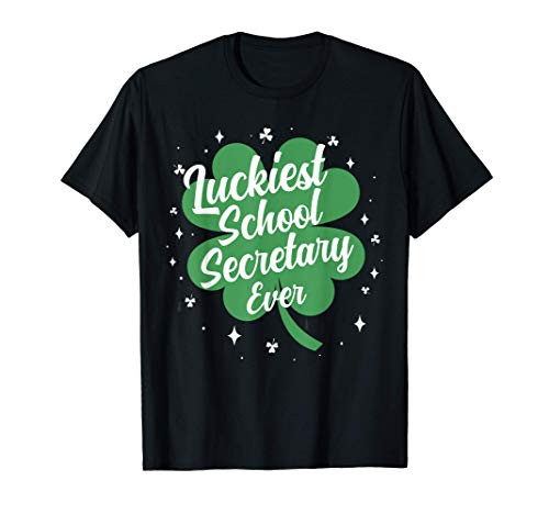 Luckiest School Secretary Ever St Patricks Day Cute Shamrock T-Shirt