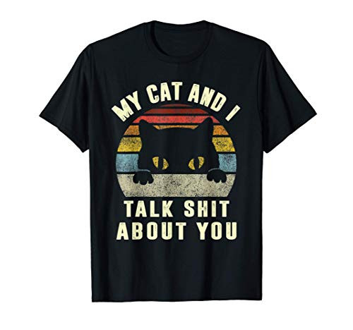 My Cat And I Talk Shit About You Funny Cats kitten kitty T-Shirt