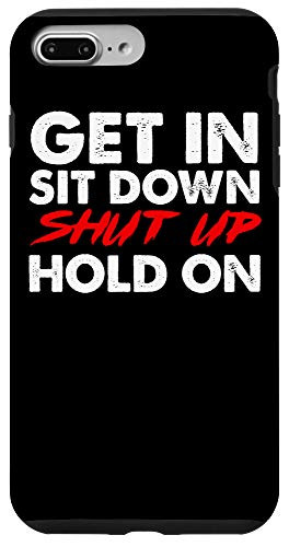 iPhone 7 Plus 8 Plus Get In Sit Down Shut Up Hold On Commands Bus Driver Gift Case