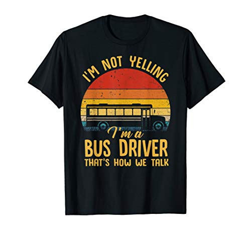 Im Not Yelling Im a Bus Driver Vintage TShirt