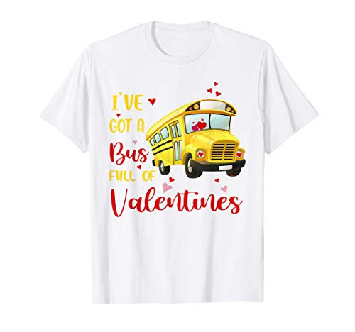 Ive got a bus full of Valentines Day School Bus Driver Gift T-Shirt