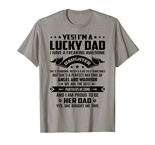 Yes Im A Lucky Dad I Have A Awesome Daughter Funny Fathers T-Shirt