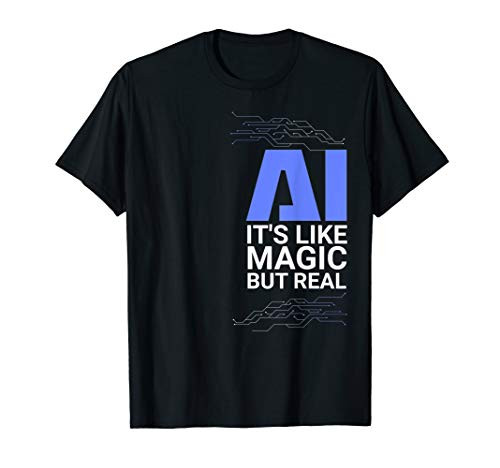 AI its like magic but real Artificial Intelligence Geek Gift T-Shirt