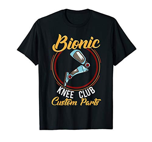 Bionic Knee Club Custom Parts Knee Replacement Funny Gift T-Shirt