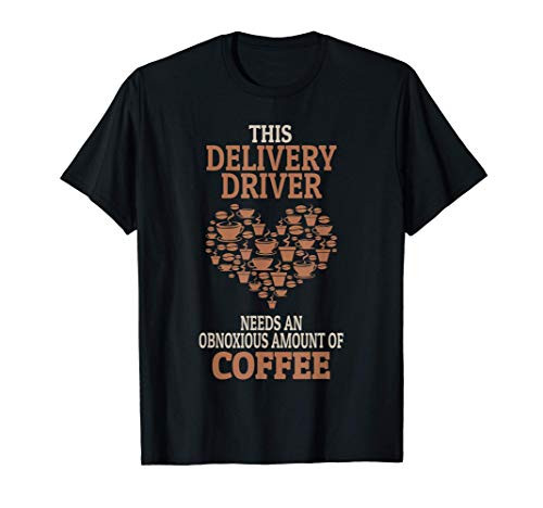 Delivery Driver Coffee Lover Gift T-Shirt