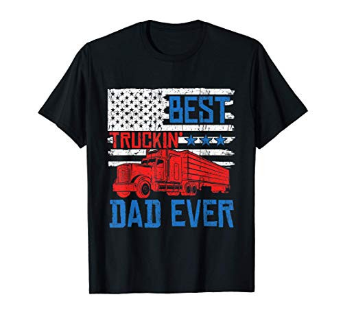 Mens Best Truckin Dad Ever Truck Driver Gift for Fathers Day T-Shirt Mens Best Truckin Dad Ever Truck Driver Gift for Fathers Day T-Shirt