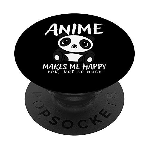Anime Makes Me Happy You Not So Much Funny Anime Lover Pun PopSockets PopGrip Swappable Grip for Phones  and  Tablets