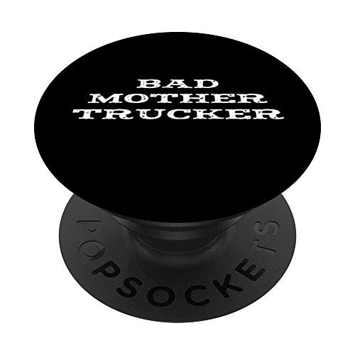 Bad Mother Trucker Funny Truck Driver Truckie Phrase Gift PopSockets Grip and Stand for Phones and Tablets Bad Mother Trucker Funny Truck Driver Truckie Phrase Gift PopSockets Grip and Stand for Phones and Tablets