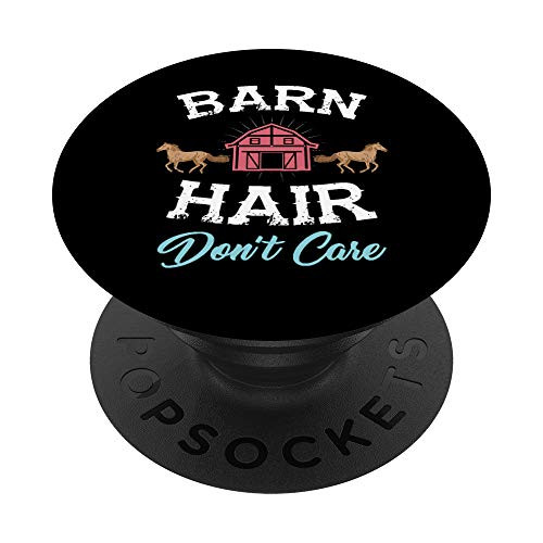 Barn hair dont care Horse lover PopSockets PopGrip Swappable Grip for Phones and Tablets Barn hair dont care Horse lover PopSockets PopGrip Swappable Grip for Phones and Tablets