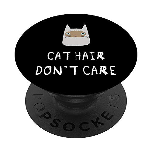 Cat Hair Dont Care - Funny Cat PopSockets PopGrip Swappable Grip for Phones and Tablets Cat Hair Dont Care - Funny Cat PopSockets PopGrip Swappable Grip for Phones and Tablets