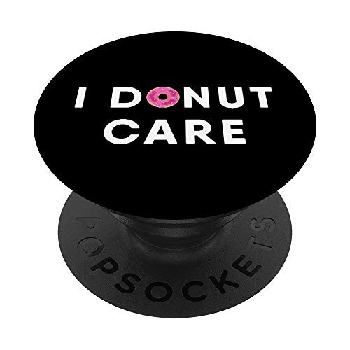 Funny I Dont Care Donut PopSockets PopGrip Swappable Grip for Phones and Tablets Funny I Dont Care Donut PopSockets PopGrip Swappable Grip for Phones and Tablets