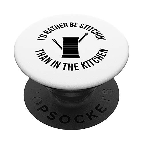 Id Rather Be Stitch-in Than in the Kitchen PopSockets PopGrip Swappable Grip for Phones and Tablets Id Rather Be Stitch-in Than in the Kitchen PopSockets PopGrip Swappable Grip for Phones and Tablets