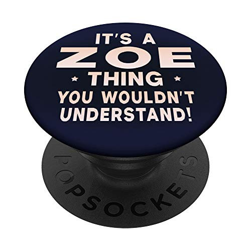 Its A Zoe Thing Funny Women Gifts Name Pop Socket PopSockets PopGrip Swappable Grip for Phones  and  Tablets