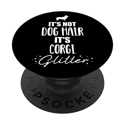 Its not dog hair its Welsh Corgi Pembroke PopSockets PopGrip Swappable Grip for Phones and Tablets Its not dog hair its Welsh Corgi Pembroke PopSockets PopGrip Swappable Grip for Phones and Tablets