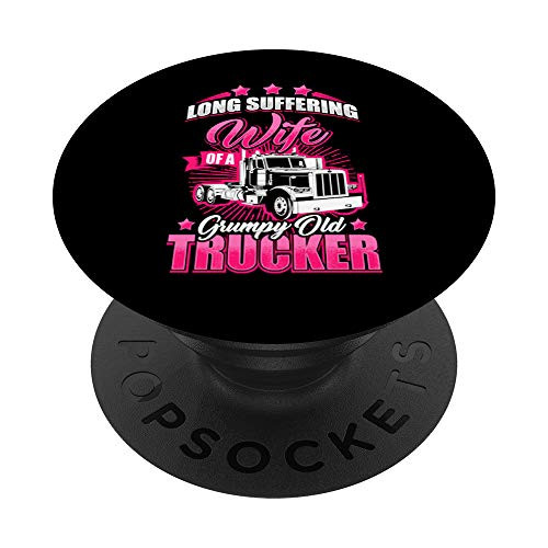 Long Suffering Wife of a Grumpy Old Truck Driver Trucker PopSockets Grip and Stand for Phones and Tablets