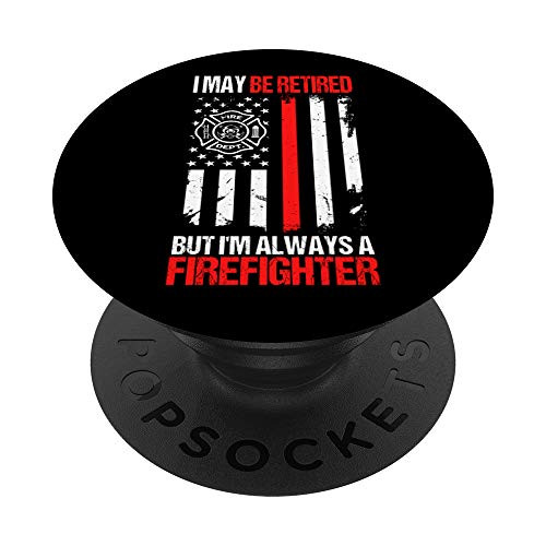 May Be Retired But Always A Firefighter   Fireman Line Flag PopSockets PopGrip Swappable Grip for Phones  and  Tablets