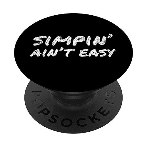 Simpin Aint Easy   Simp Nation Meme Joke Saying Gift PopSockets PopGrip Swappable Grip for Phones  and  Tablets