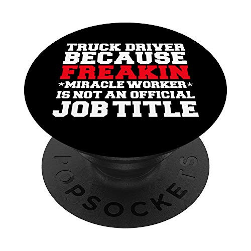 Truck Driver Miracle Worker Job Title Funny Trucking Trucker PopSockets Grip and Stand for Phones and Tablets