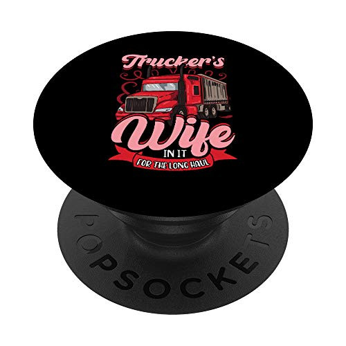 Trucker Wife In it For The Long Haul Funny Truck Driver Gift PopSockets Grip and Stand for Phones and Tablets Trucker Wife In it For The Long Haul Funny Truck Driver Gift PopSockets Grip and Stand for Phones and Tablets