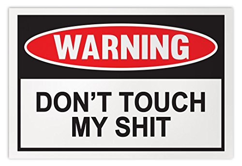 Crazy Sticker Guy Funny Warning Sign - Dont Touch My Sht - Huge 15 inch x 10 inch Plastic Sign - Man Cave Garage Workshop