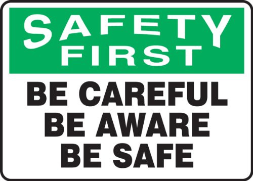 SAFETY FIRST BE CAREFUL BE AWARE BE SAFE 10 inch x 14 inch Adhesive Dura-Vinyl Sign