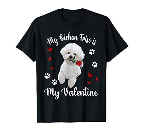 My Bichon Frise Is My Valentine Funny Bichon Frise Gifts T-Shirt