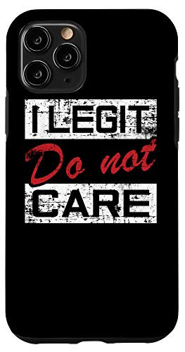 iPhone 11 Pro Ladies I Legit Dont Care Case