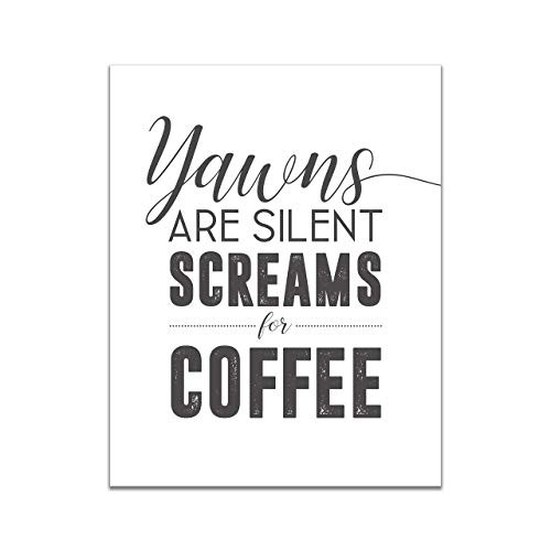 Yawns are Silent Screams for Coffee - Funny Coffee Kitchen Sign - Unframed 11x14 Art Print