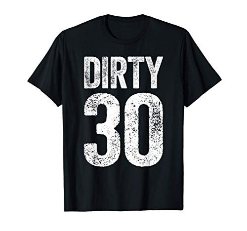 Dirty Thirty T-Shirt 30th Birthday Gift Shirt T-Shirt Dirty Thirty T-Shirt 30th Birthday Gift Shirt T-Shirt