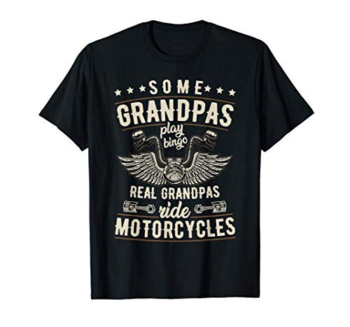 Some Grandpas Play Bingo Real Ride Motorcycles T-Shirt Some Grandpas Play Bingo Real Ride Motorcycles T-Shirt
