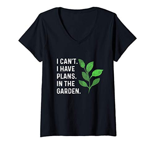 Womens I Cant. I Have Plans. In the Garden. Plant Lover Gift V-Neck T-Shirt Womens I Cant. I Have Plans. In the Garden. Plant Lover Gift V-Neck T-Shirt