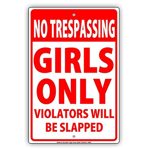 Warning Sign NO TRESPASSING Girls Only Violators Will Be Slapped Road Sign Business Sign 8X12 Inches Aluminum Metal Tin Sign Z0551