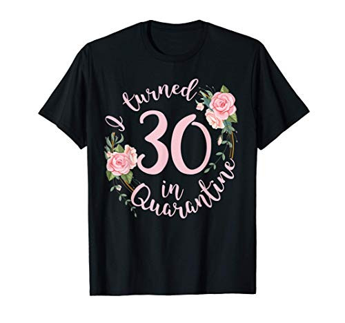 30th birthday in quarantine born in 1991 30 year old T-Shirt