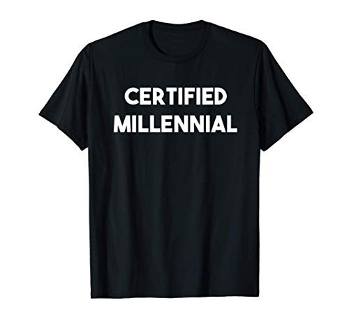 Certified Millennial Shirt Funny Saying Humor Joke Gift T-Shirt