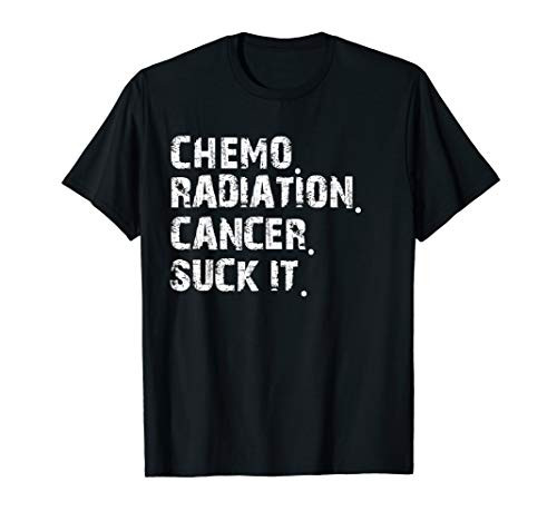 Cancer Survivor Chemo Radiation cancer suck it T-Shirt Cancer Survivor Chemo Radiation cancer suck it T-Shirt