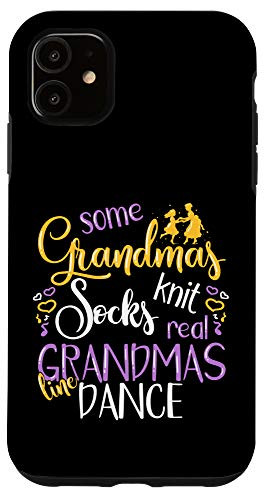 iPhone 11 Real Grandmas Line Dance Funny Grandma Line Dancing Case