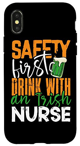 iPhone X XS Safety First Drink with Irish Nurse Funny St Patricks Day Case