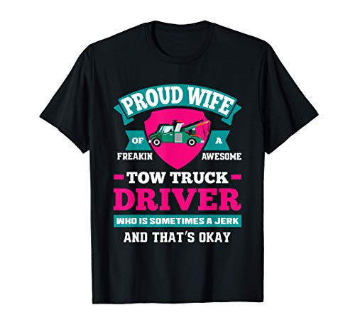 Women Proud Tow Wife Funny Tow Truck Driver Wife Gift T-Shirt Women Proud Tow Wife Funny Tow Truck Driver Wife Gift T-Shirt